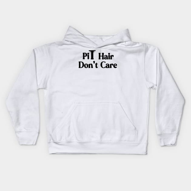 Pit Hair Don't Care natural woman body hair Kids Hoodie by xenotransplant